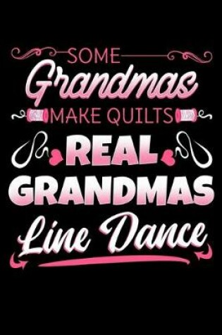 Cover of Some Grandmas Make Quilts Real Grandmas Line Dance