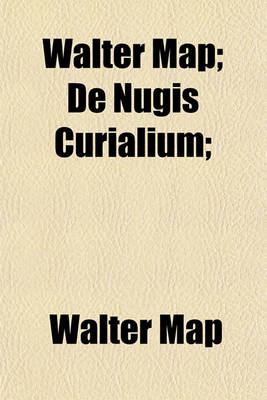Book cover for Walter Map; de Nugis Curialium;