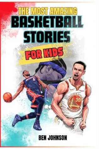 Cover of The Most Amazing Basketball Stories for Kids