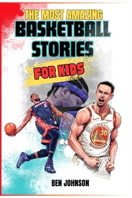 Book cover for The Most Amazing Basketball Stories for Kids