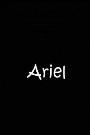 Cover of Ariel - Black Notebook / Extended Lined Pages / Quality Soft Matte Cover