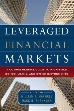 Cover of Leveraged Financial Markets: A Comprehensive Guide to Loans, Bonds, and Other High-Yield Instruments