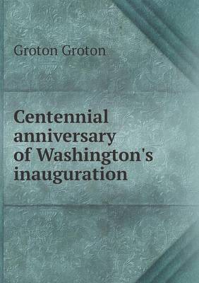 Book cover for Centennial anniversary of Washington's inauguration