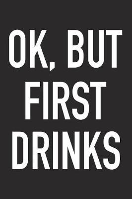 Book cover for Ok, But First Drinks