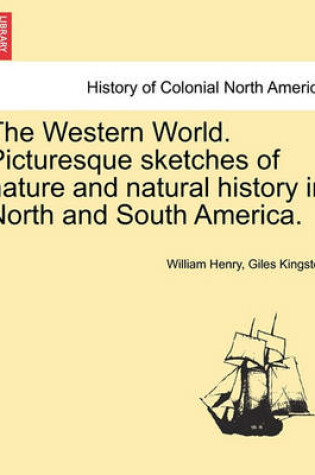 Cover of The Western World. Picturesque Sketches of Nature and Natural History in North and South America.