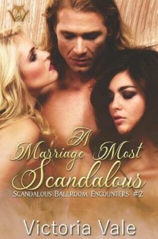 Cover of A Marriage Most Scandalous (A Regency Erotic Romance Menage)