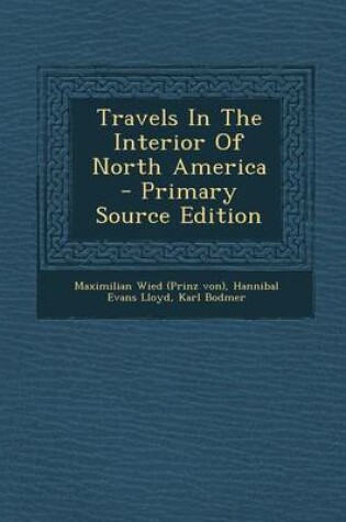 Cover of Travels in the Interior of North America - Primary Source Edition