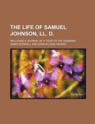 Book cover for The Life of Samuel Johnson, LL. D.; Including a Journal of a Tour to the Hebrides