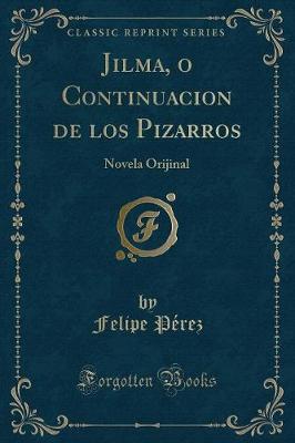 Book cover for Jilma, o Continuacion de los Pizarros: Novela Orijinal (Classic Reprint)