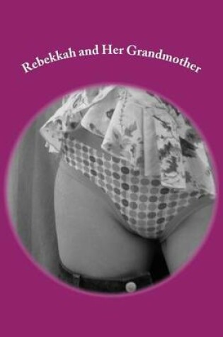 Cover of Rebekkah and Her Grandmother