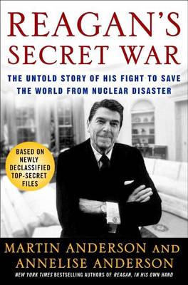 Book cover for Reagan's Secret War: The Untold Story of His Fight to Save the World from Nuclear Disaster
