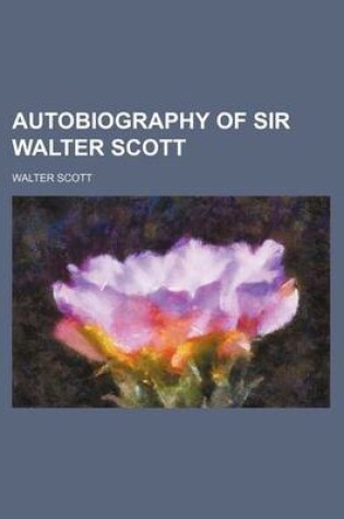 Cover of Autobiography of Sir Walter Scott