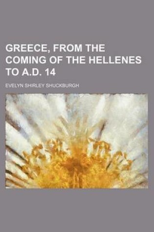 Cover of Greece, from the Coming of the Hellenes to A.D. 14