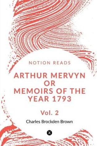 Cover of Arthur Mervyn Or Memoirs of the Year 1793 (Vol 2)