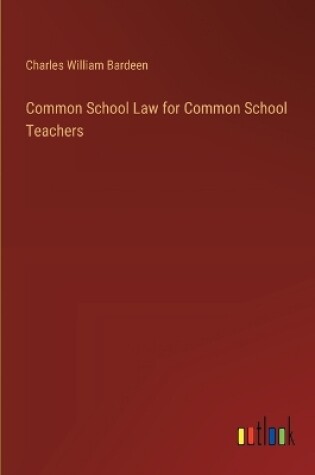 Cover of Common School Law for Common School Teachers