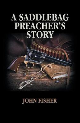 Book cover for A Saddlebag Preacher's Story