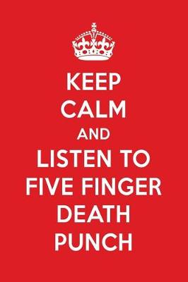 Book cover for Keep Calm and Listen to Five Finger Death Punch