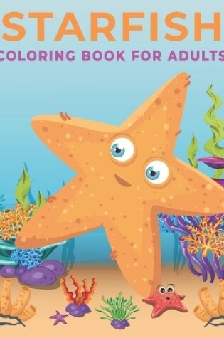 Cover of Starfish Coloring Book for Adults