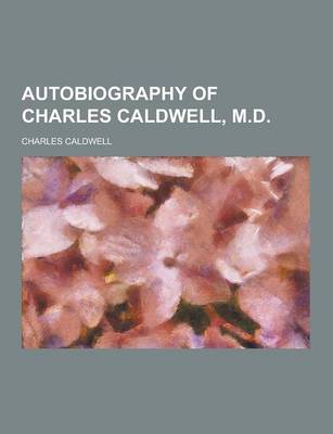 Book cover for Autobiography of Charles Caldwell, M.D