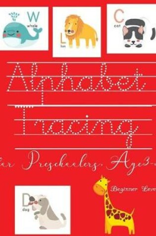 Cover of Alphabet Tracing for Preschooler, age 3-5 Beginner Level