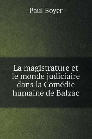 Cover of La magistrature et le monde judiciaire dans la Comédie humaine de Balzac