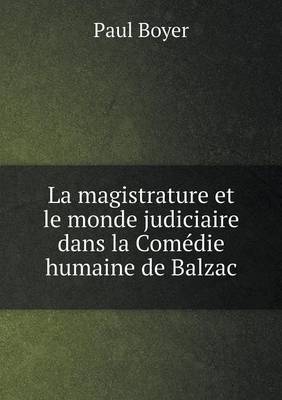 Book cover for La magistrature et le monde judiciaire dans la Comédie humaine de Balzac
