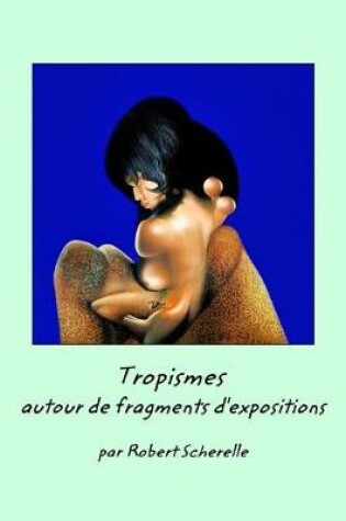 Cover of Tropismes Autour de Fragments D'Expositions