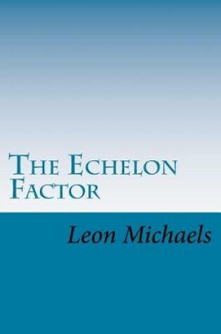 Cover of The Echelon Factor