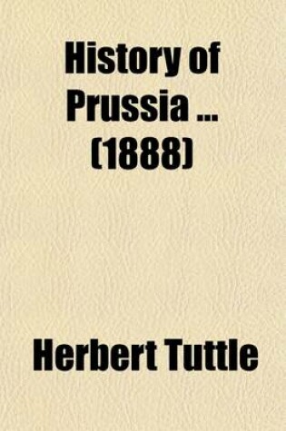 Cover of History of Prussia (Volume 3)