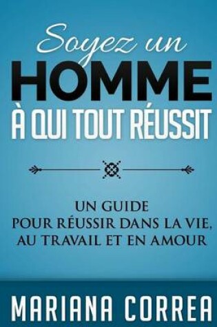 Cover of Soyez un Homme a qui tout Reussit