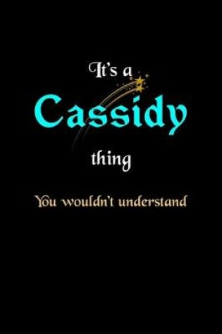 Cover of It's A Cassidy Thing, You Wouldn't Understand