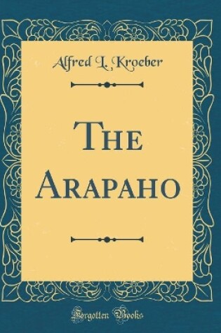 Cover of The Arapaho (Classic Reprint)
