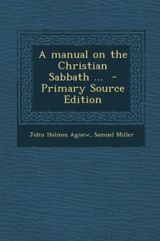 Cover of A Manual on the Christian Sabbath ... - Primary Source Edition