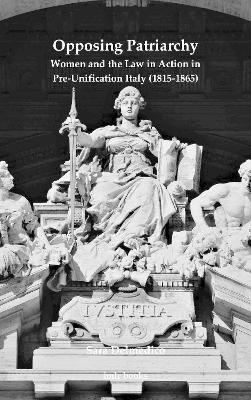 Cover of Opposing Patriarchy: Women and the Law in Action in Pre-Unification Italy (1815-1865)