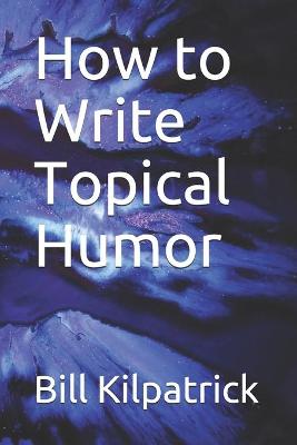 Book cover for How to Write Topical Humor
