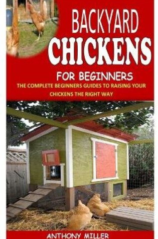 Cover of Backyard Chickens for Beginners