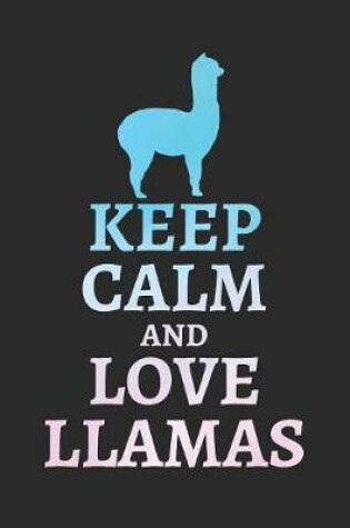 Cover of Keep Calm and Love Llamas