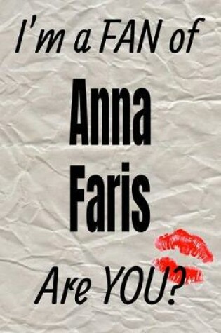 Cover of I'm a Fan of Anna Faris Are You? Creative Writing Lined Journal