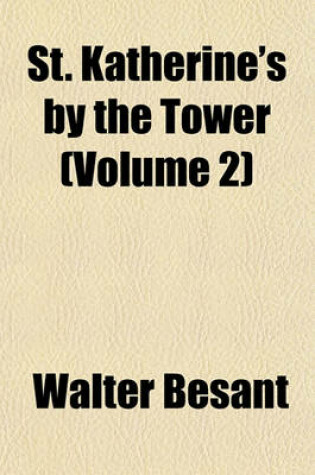 Cover of St. Katherine's by the Tower (Volume 2)