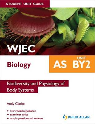 Book cover for WJEC Biology AS Student Unit Guide: Unit BY2 Pub                Biodiversity and Physiology of Body Systems