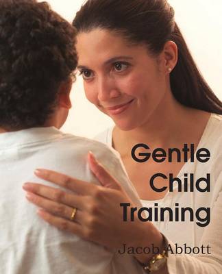 Book cover for Gentle Child Training, Gentle Measures in the Management and Training of the Young