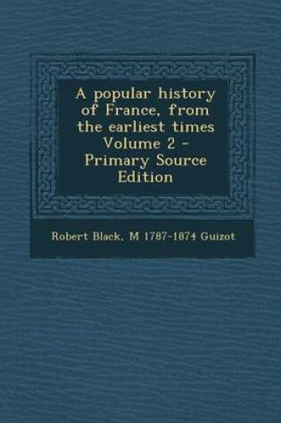 Cover of A Popular History of France, from the Earliest Times Volume 2 - Primary Source Edition