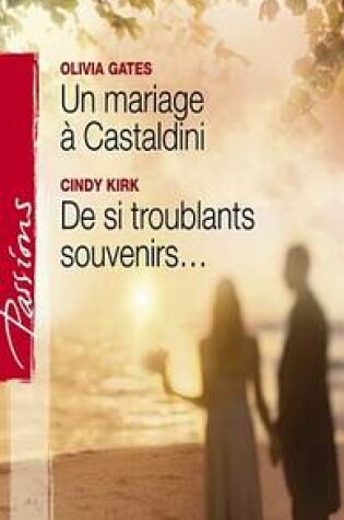 Cover of Un Mariage a Castaldini - de Si Troublants Souvenirs... (Harlequin Passions)