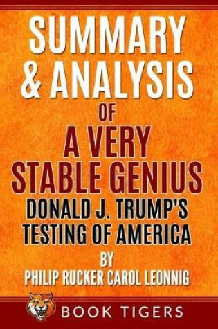 Cover of Summary and Analysis of A Very Stable Genius Donald J. Trump's Testing of America