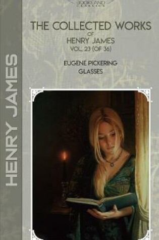 Cover of The Collected Works of Henry James, Vol. 23 (of 36)