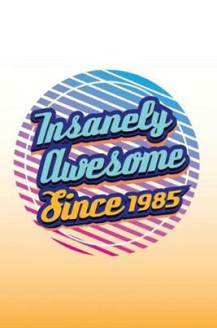 Cover of Insanely Awesome Since 1985