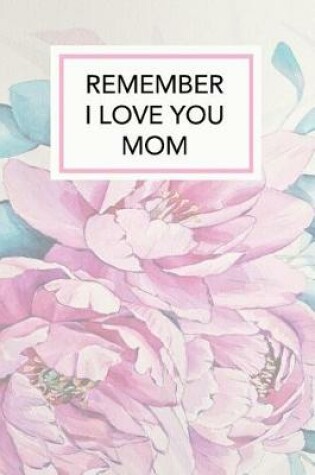 Cover of Remember I Love You Mom