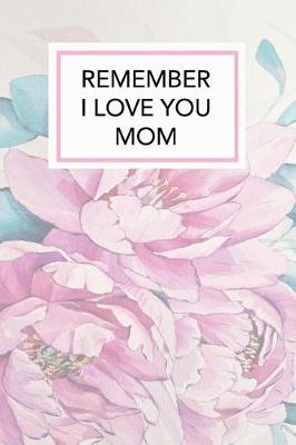 Cover of Remember I Love You Mom