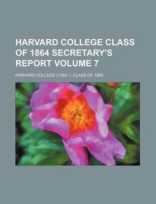 Book cover for Harvard College Class of 1864 Secretary's Report Volume 7