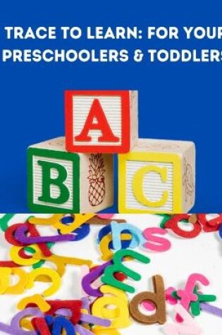 Cover of Trace To Learn For Your Preschoolers & Toddlers